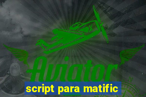 script para matific